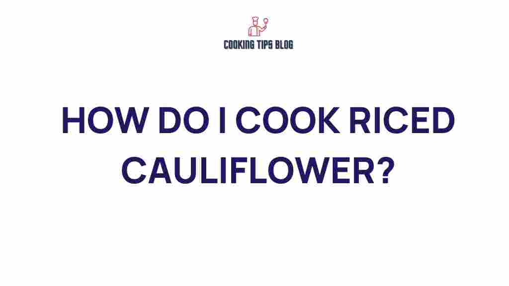 riced-cauliflower-cooking-guide