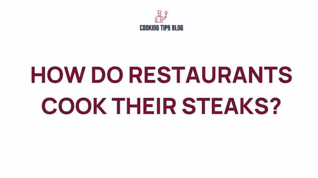 how-restaurants-cook-their-steaks