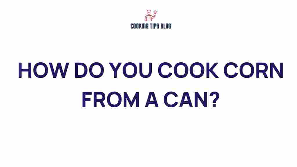 cook-corn-from-a-can