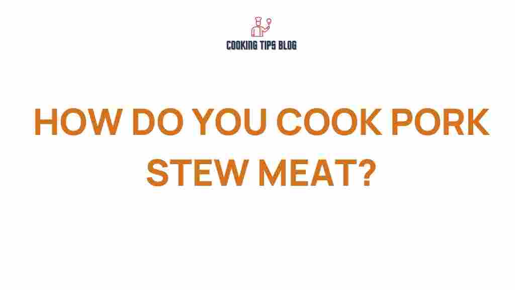 cooking-pork-stew-meat-secrets