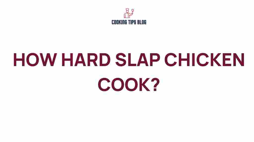 slapped-chicken-cooking-secrets