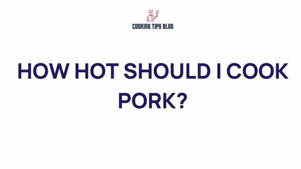 how-hot-should-i-cook-pork