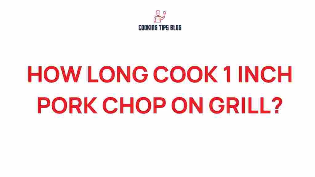 how-long-cook-1-inch-pork-chop-grill