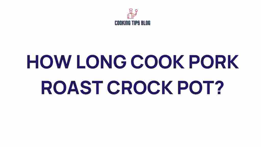 how-long-cook-pork-roast-crock-pot