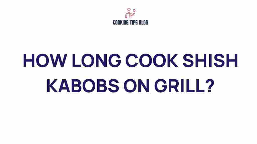 how-long-cook-shish-kabobs