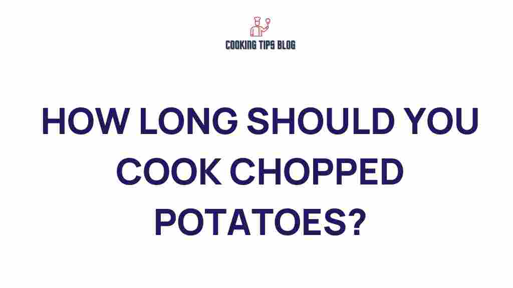 how-long-should-you-cook-chopped-potatoes