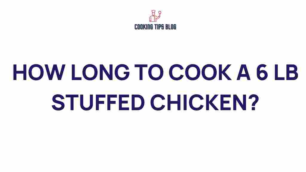 how-long-to-cook-a-6-lb-stuffed-chicken