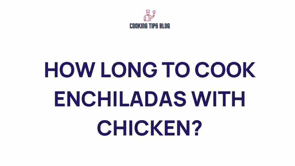 how-long-to-cook-enchiladas-with-chicken