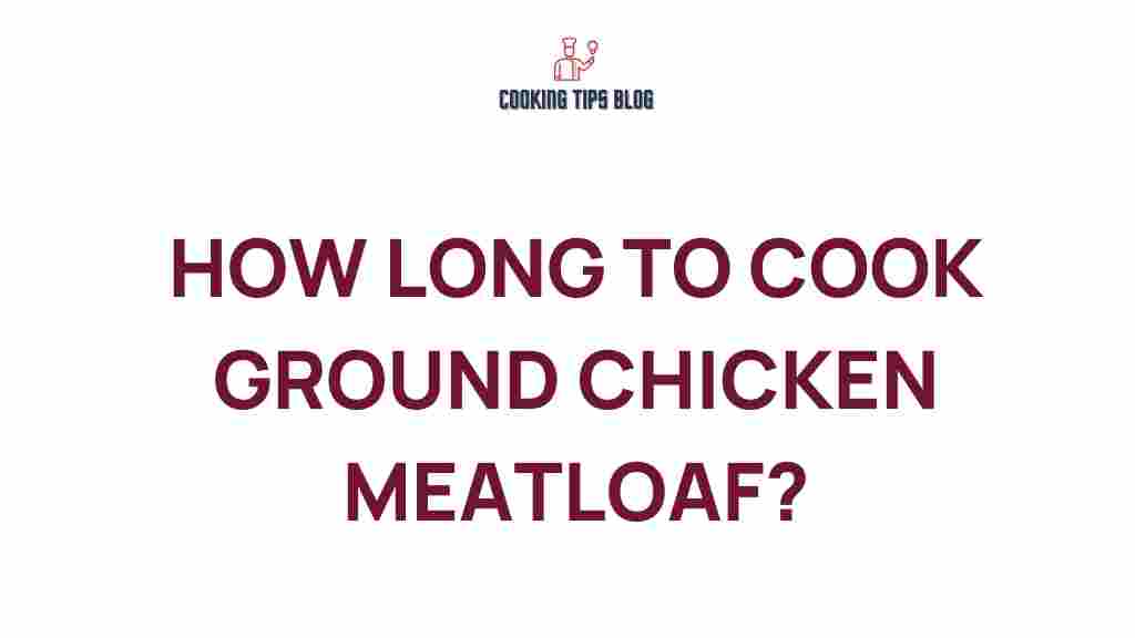 ground-chicken-cooking-time-meatloaf