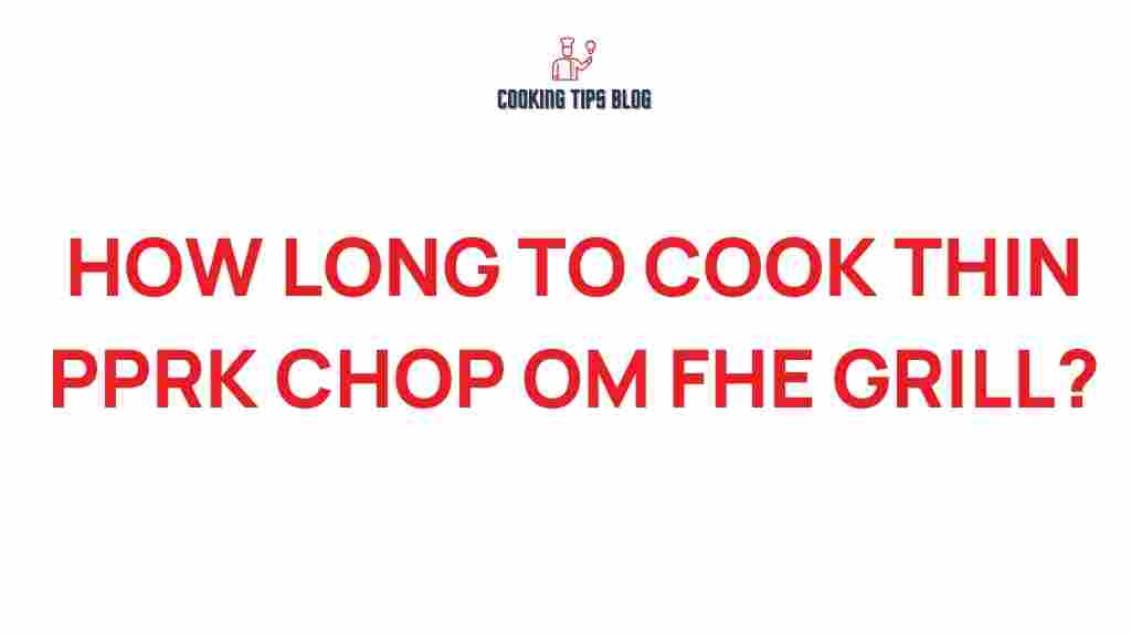 thin-pork-chops-grilling-tips