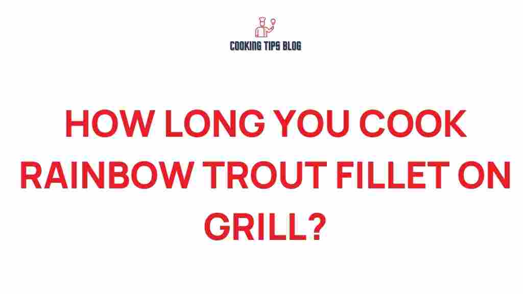 rainbow-trout-fillet-grill-cooking-time