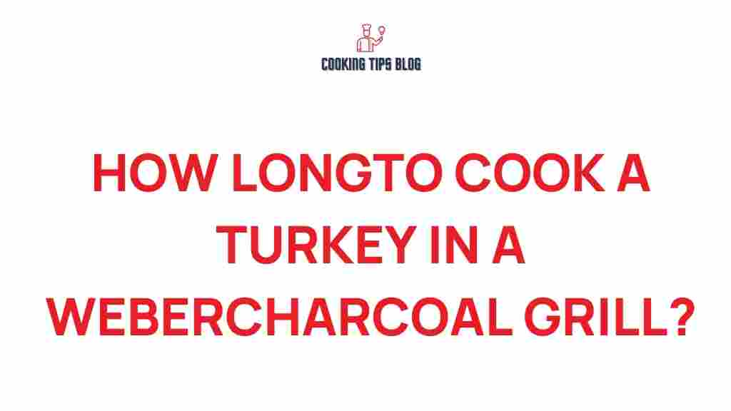 how-long-to-cook-a-turkey-in-a-weber-charcoal-grill
