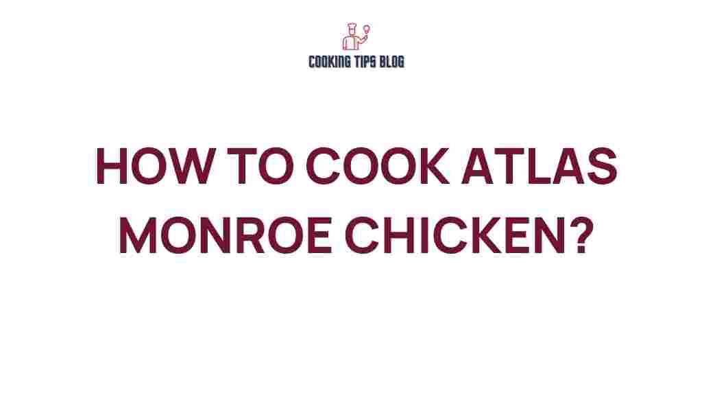 how-to-cook-atlas-monroe-chicken