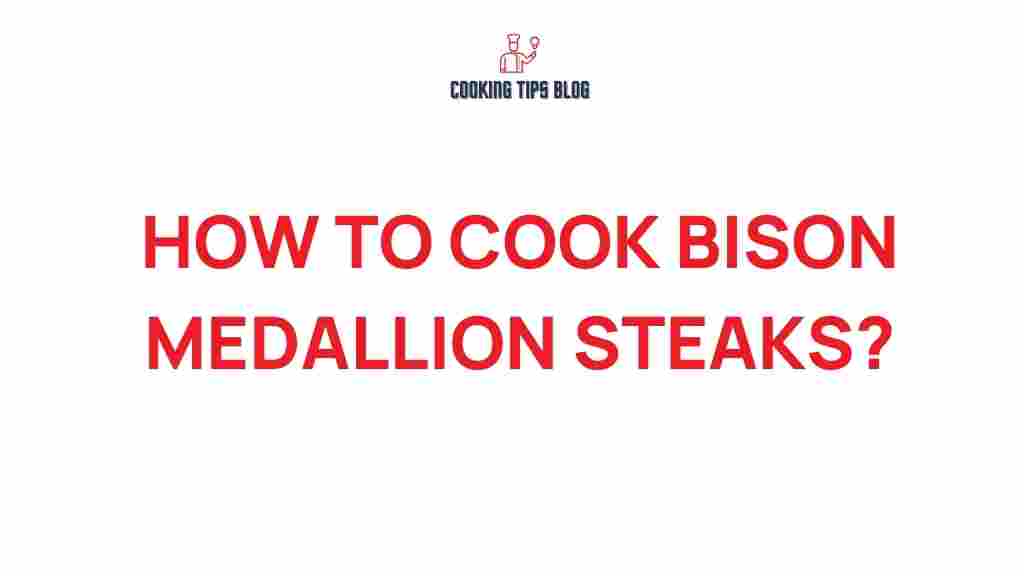 bison-medallion-steaks-cooking-techniques