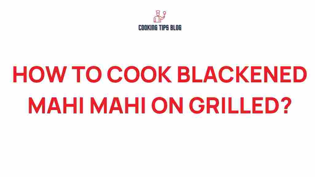 blackened-mahi-mahi-grilling-guide