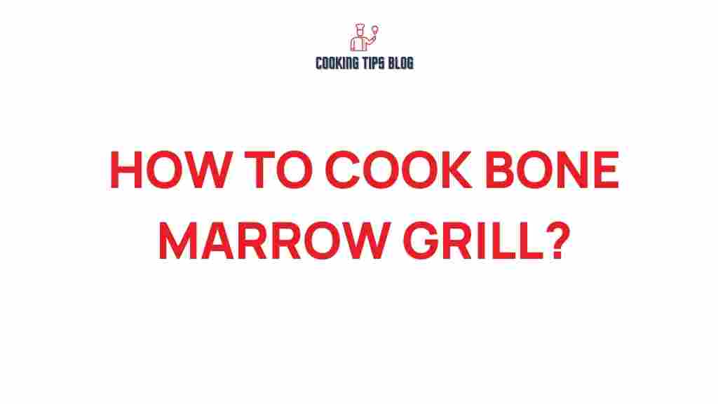 how-to-cook-bone-marrow-grill