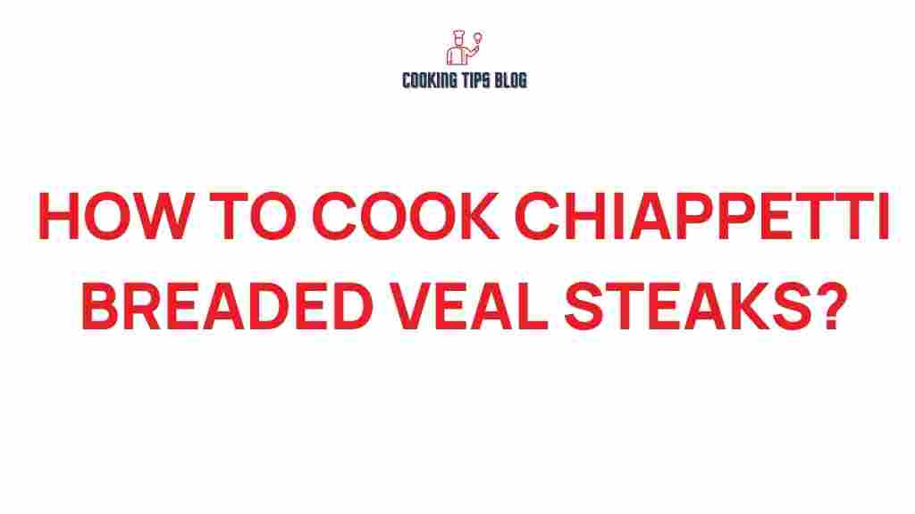 chiappetti-veal-steaks-cooking-tips