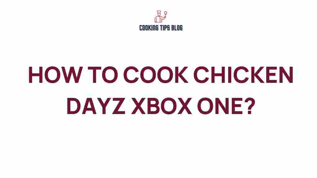 cooking-chicken-dayz-xbox-one