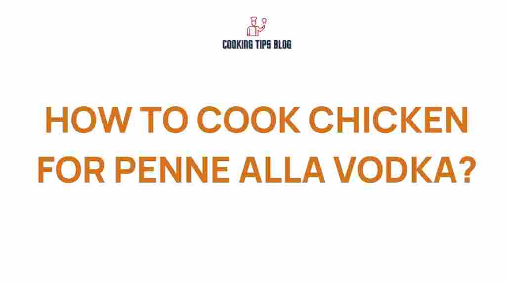 cooking-chicken-penne-alla-vodka