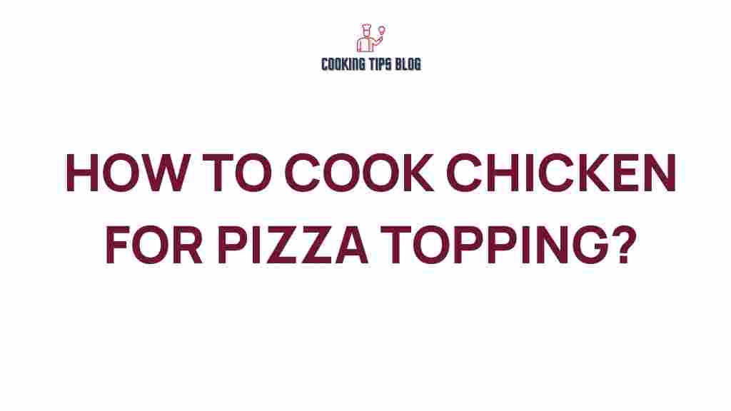 how-to-cook-chicken-for-pizza-topping