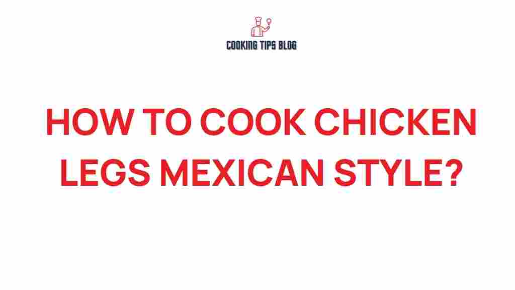 how-to-cook-chicken-legs-mexican-style