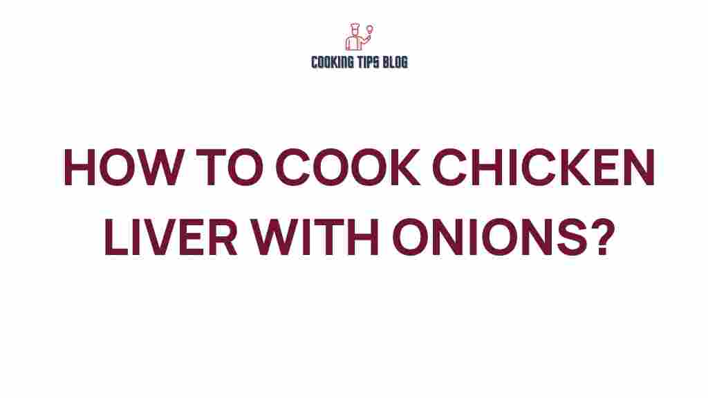 chicken-liver-cooking-techniques