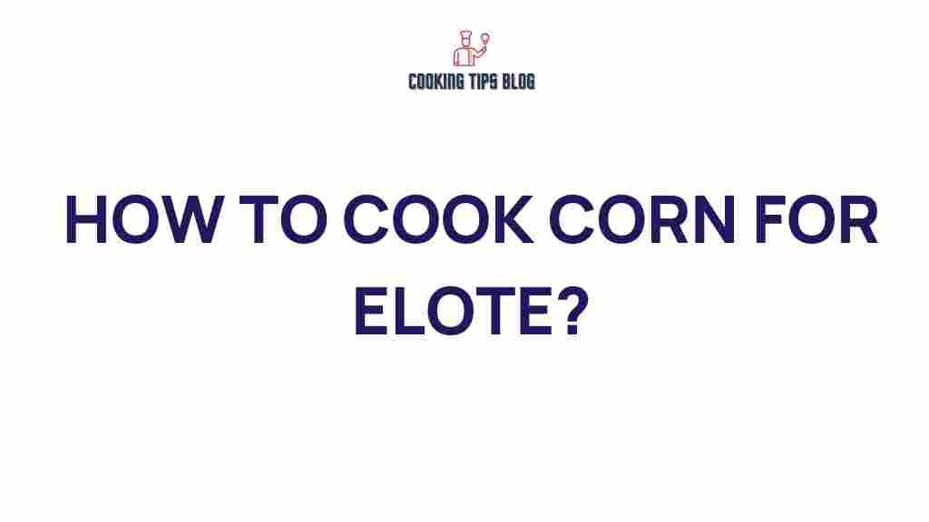 how-to-cook-corn-for-elote