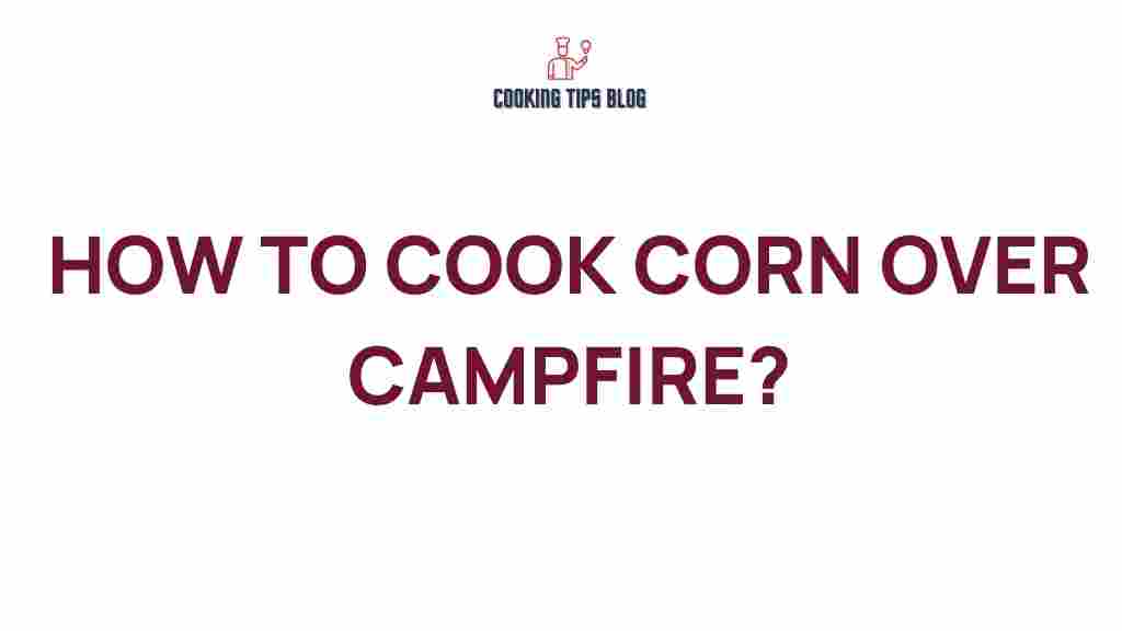 cooking-corn-over-campfire