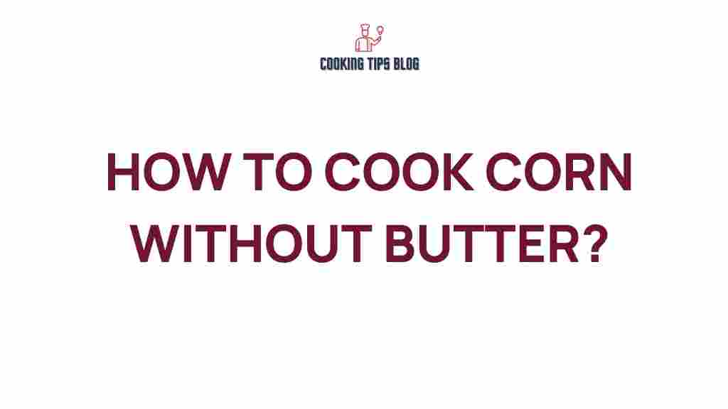 cooking-corn-without-butter