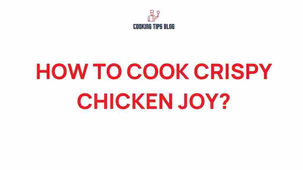 crispy-chicken-joy-secrets