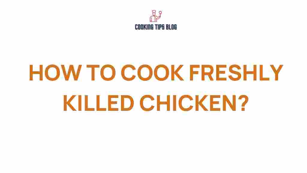 freshly-killed-chicken-cooking-techniques