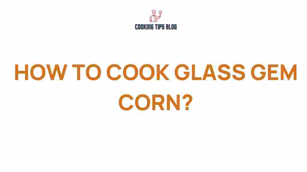 how-to-cook-glass-gem-corn