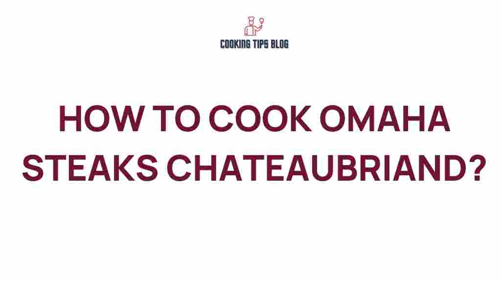 omaha-steaks-chateaubriand-cooking
