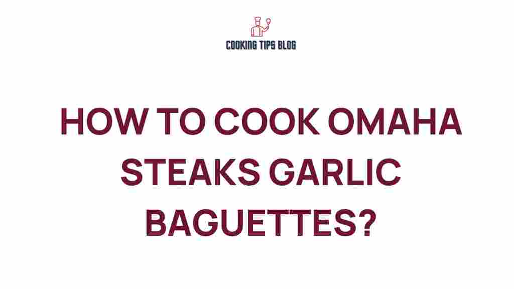 omaha-steaks-garlic-baguettes-cooking-guide