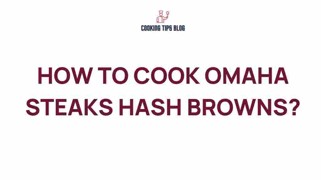 omaha-steaks-hash-browns-cooking-tips