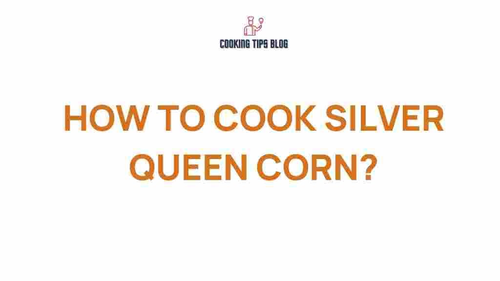 how-to-cook-silver-queen-corn