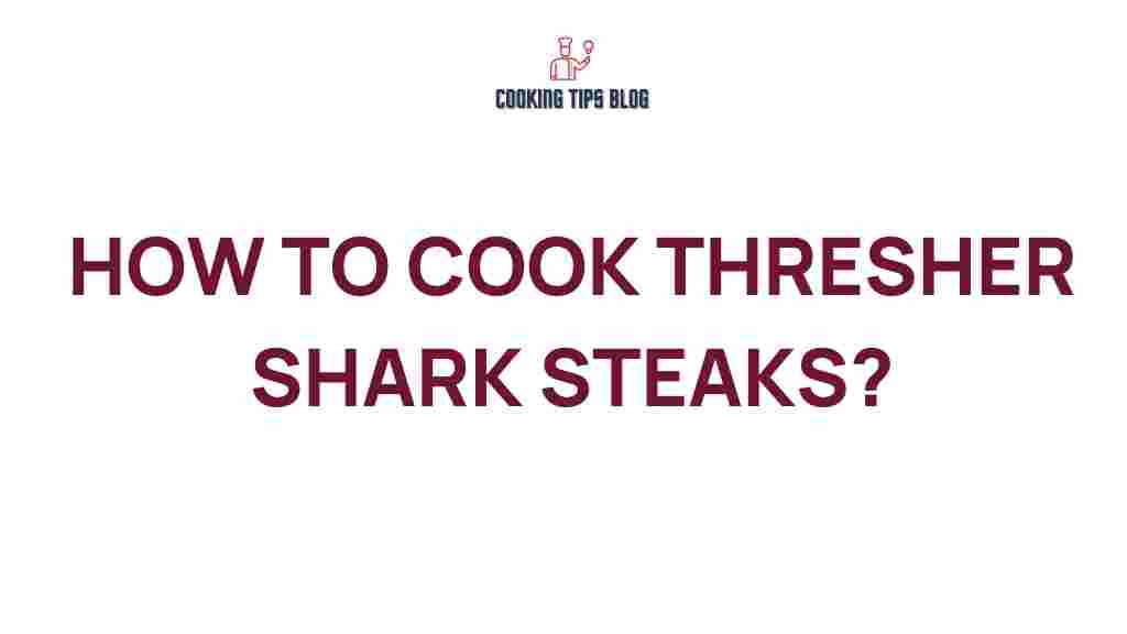 thresher-shark-cooking-techniques