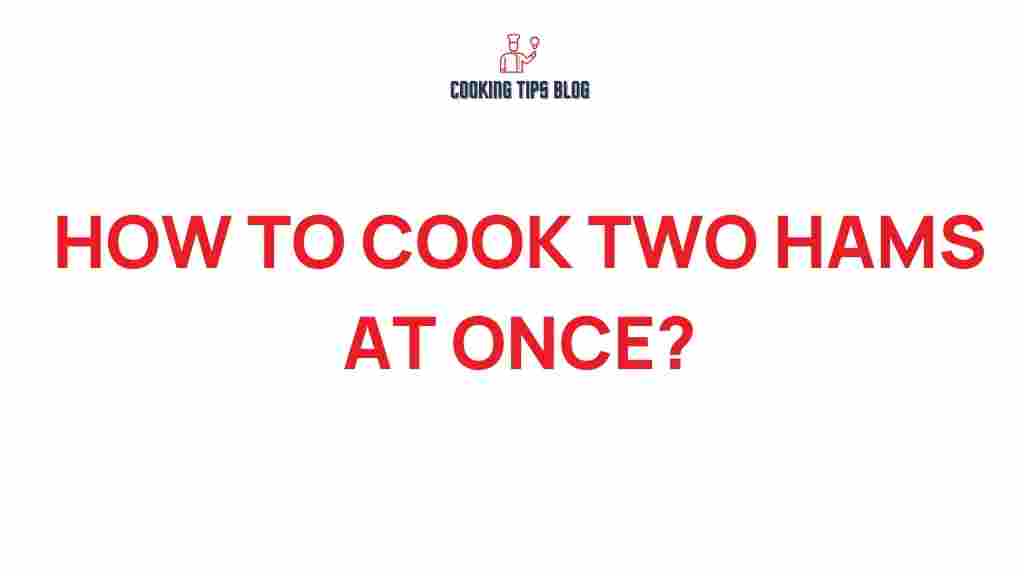 cooking-two-hams-simultaneously