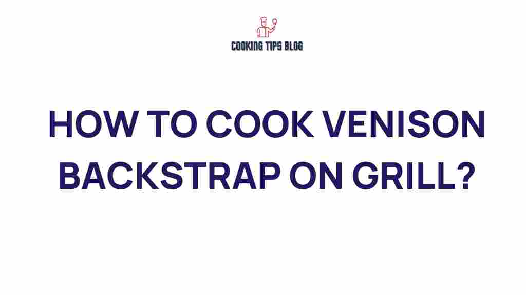 venison-backstrap-grilling-tips
