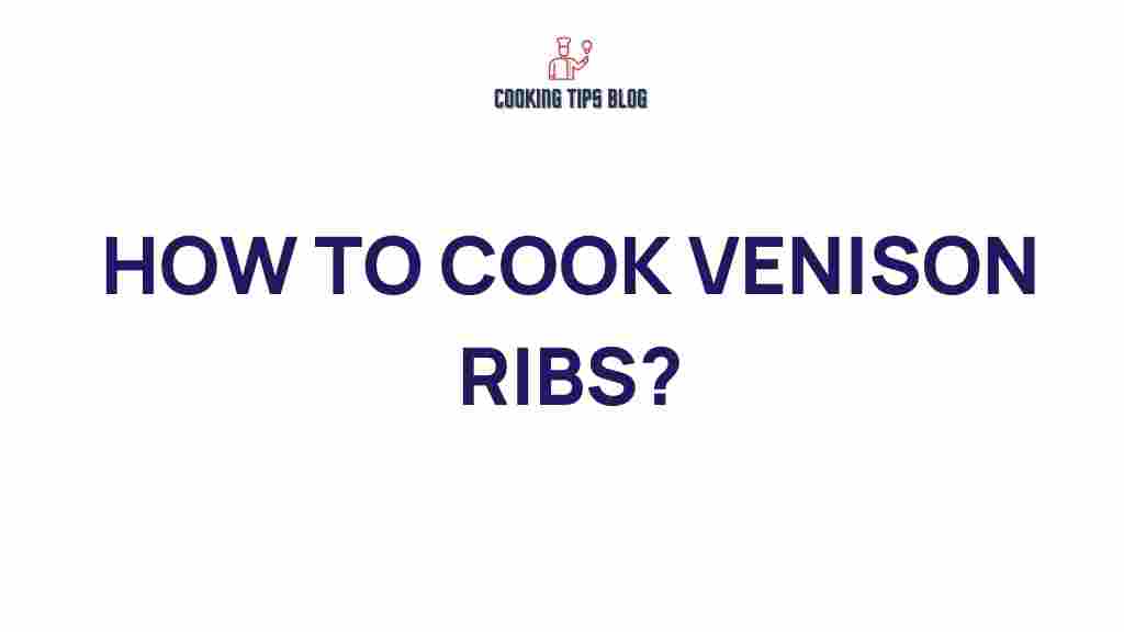 venison-ribs-cooking-secrets