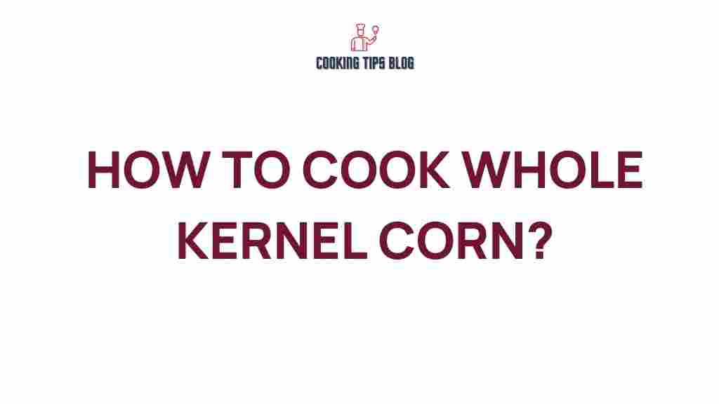 how-to-cook-whole-kernel-corn
