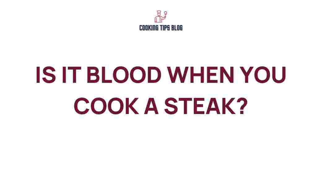 is-it-blood-when-you-cook-a-steak