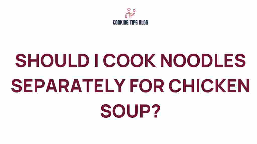 chicken-soup-cook-noodles-separately