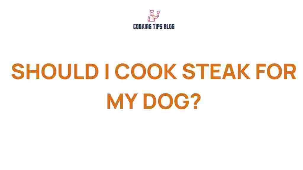 should-you-cook-steak-for-your-dog