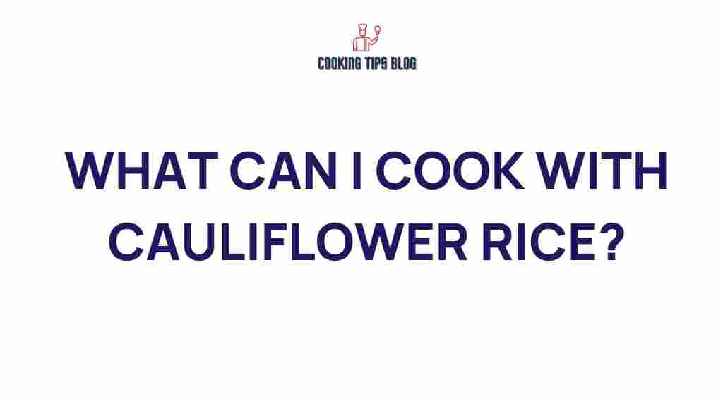 what-can-i-cook-with-cauliflower-rice