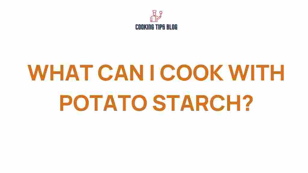 what-can-you-cook-with-potato-starch