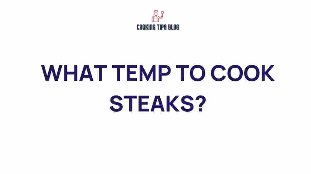 what-temp-to-cook-steaks