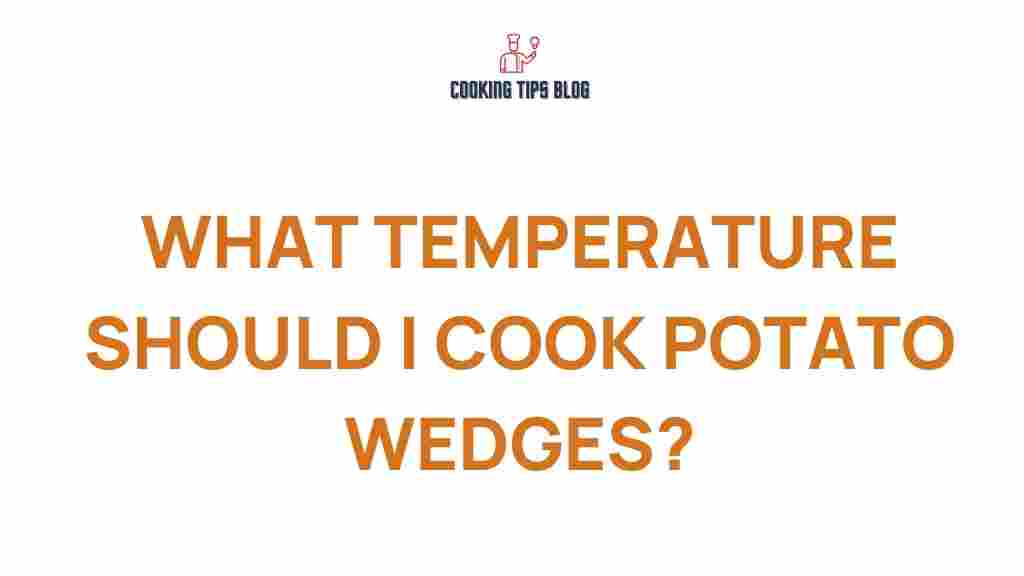 potato-wedges-cooking-temperature