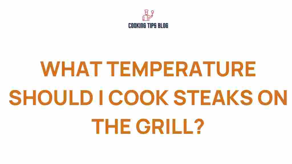 grill-temperature-cook-steaks