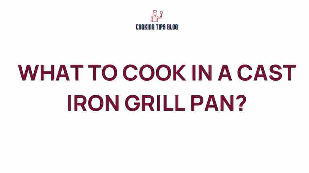 what-to-cook-in-a-cast-iron-grill-pan